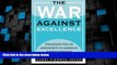 Big Deals  The War against Excellence: The Rising Tide of Mediocrity in America s Middle Schools