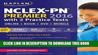 [PDF] NCLEX-PN Premier 2016 with 2 Practice Tests: Online + Book + DVD + Mobile (Kaplan Test Prep)