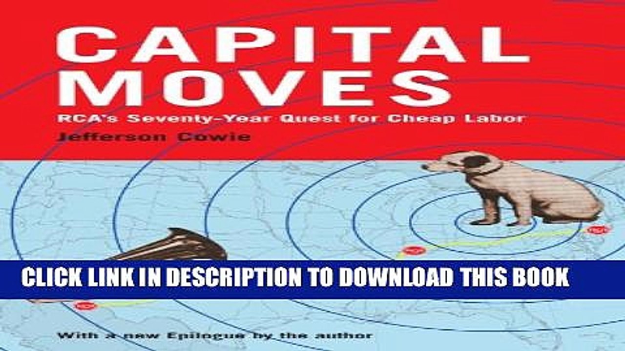 [PDF] Capital Moves: RCA s Seventy-Year Quest for Cheap Labor (with a New Epilogue) Full Colection