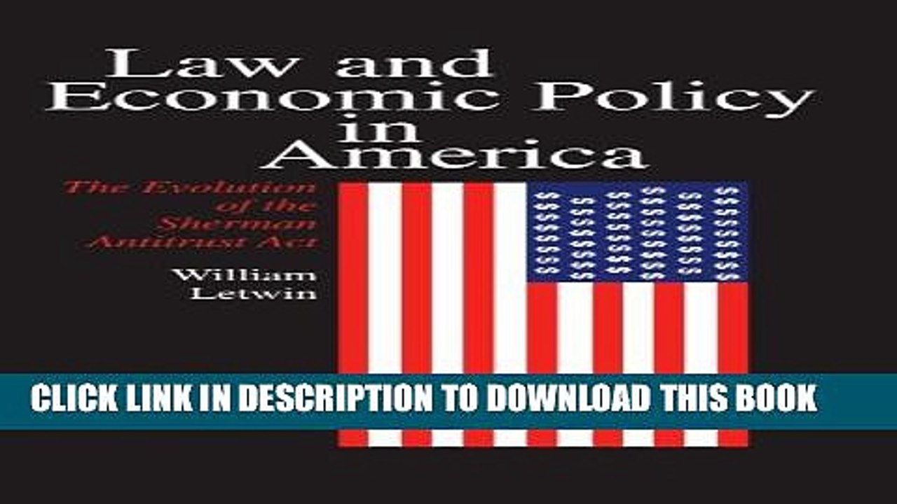 [PDF] Law and Economic Policy in America: The Evolution of the Sherman Antitrust Act Full Online