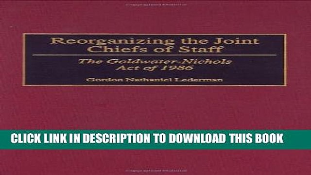 [PDF] Reorganizing the Joint Chiefs of Staff: The Goldwater-Nichols Act of 1986 (Contributions in