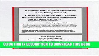 [PDF] Radiation from Medical Procedures in the Pathogenesis of Cancer and Ischemic Heart Disease: