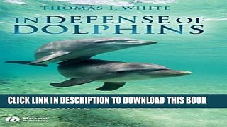 Collection Book In Defense of Dolphins: The New Moral Frontier (Blackwell Public Philosophy Series)