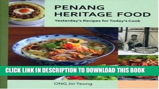 [PDF] Penang Heritage Food: Yesterday s Recipes for Today s Cook Full Online