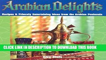 [PDF] Arabian Delights: Recipes   Princely Entertaining Ideas from the Arabian Peninsula (Capital