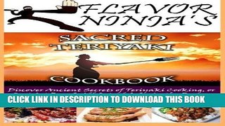 [PDF] Flavor Ninja s Sacred Teriyaki Cookbook: Discover Ancient Secrets of Teriyaki Cooking, or