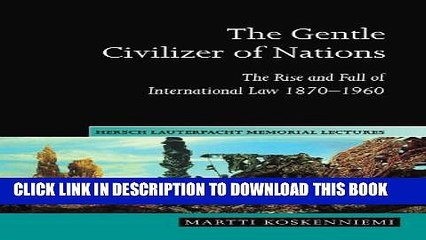 [PDF] The Gentle Civilizer of Nations: The Rise and Fall of International Law 1870-1960 (Hersch
