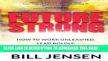 [PDF] Future Strong: How to Work Unleashed, Lead Boldly, and Live Life Your Way Popular Online