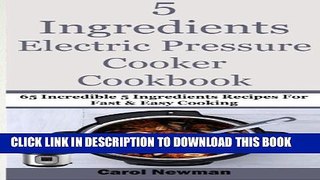 [PDF] 5  Ingredients  Electric Pressure Cooker Cookbook: 65 Incredible 5 Ingredients Recipes For