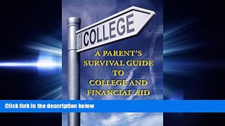 FULL ONLINE  A Parent s Survival Guide to College and Financial Aid