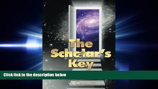 complete  The Scholar s Key: How You Can Unlock Your Dreams as a Teen