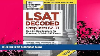 read here  LSAT Decoded (PrepTests 62-71): Step-by-Step Solutions for 10 Actual, Official LSAT