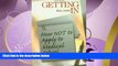complete  Getting In: How Not To Apply to Medical School (Medical Student Survival Series)