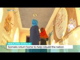 Somalis return home to help rebuild the nation, Zeina Awad reports