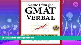 FAVORITE BOOK  Game Plan for GMAT Verbal: Your Proven Guidebook for Mastering GMAT Verbal in 20