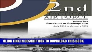 [PDF] 2nd Tactical Air Force, Vol. 2: Breakout to Bodenplatte, July 1944 to January 1945 Full Online
