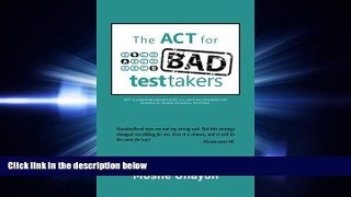 FULL ONLINE  The ACT for Bad Test Takers