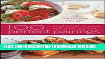 [PDF] 100 Perfect Pairings: Small Plates to Serve with Wines You Love Popular Collection