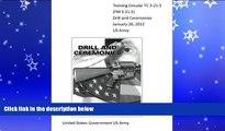 Online eBook Training Circular TC 3-21.5 (FM 3-21.5) Drill and Ceremonies January 20, 2012 US Army