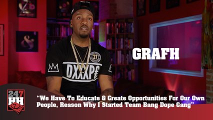 Grafh - We Must Educate & Create Opportunities For Our Own People (247HH Exclusive) (247HH Exclusive)