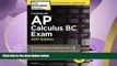 complete  Cracking the AP Calculus BC Exam, 2017 Edition: Proven Techniques to Help You Score a 5