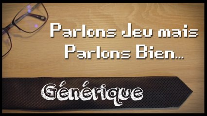 PARLONS JEU MAIS PARLONS BIEN... / Générique