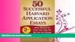 read here  50 Successful Harvard Application Essays: What Worked for Them Can Help You Get into