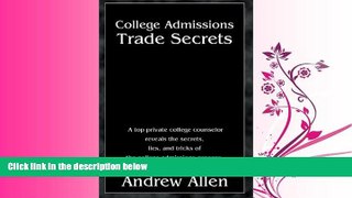 FULL ONLINE  College Admissions Trade Secrets: A Top Private College Counselor Reveals the
