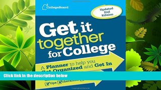 FULL ONLINE  Get It Together for College: A Planner to Help You Get Organized and Get In