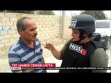 DAİŞ Cerablus'u Terk Etti - Cerablus'taki Söyleşimiz - TRT Avaz