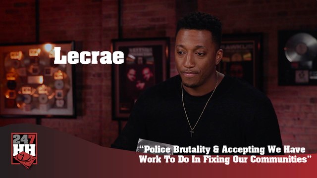 Lecrae - Police Brutality & Accepting We Have Work To Do In Fixing Our Communities (247HH Exclusive) (247HH Exclusive)