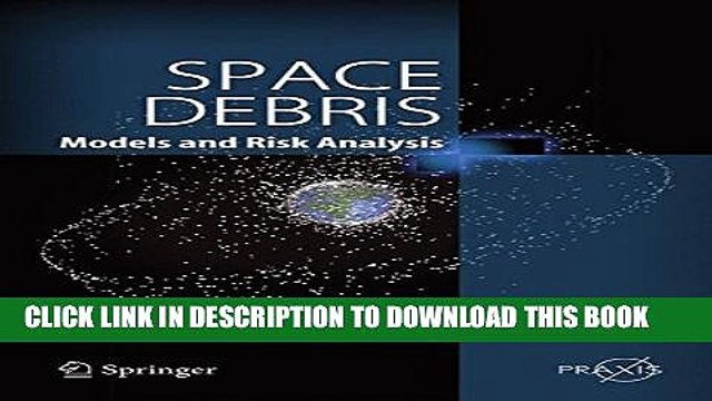 [PDF] Space Debris: Models and Risk Analysis (Springer Praxis Books) Full Online