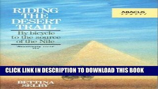 [New] Riding the Desert Trail: By Bicycle Up the Nile (Abacus Books) Exclusive Online