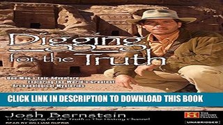 [New] Digging for the Truth: One Man s Epic Adventure Exploring the World s Greatest