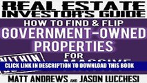 [PDF] Real Estate Investor s Guide: How to Find   Flip Government-Owned Properties for Massive