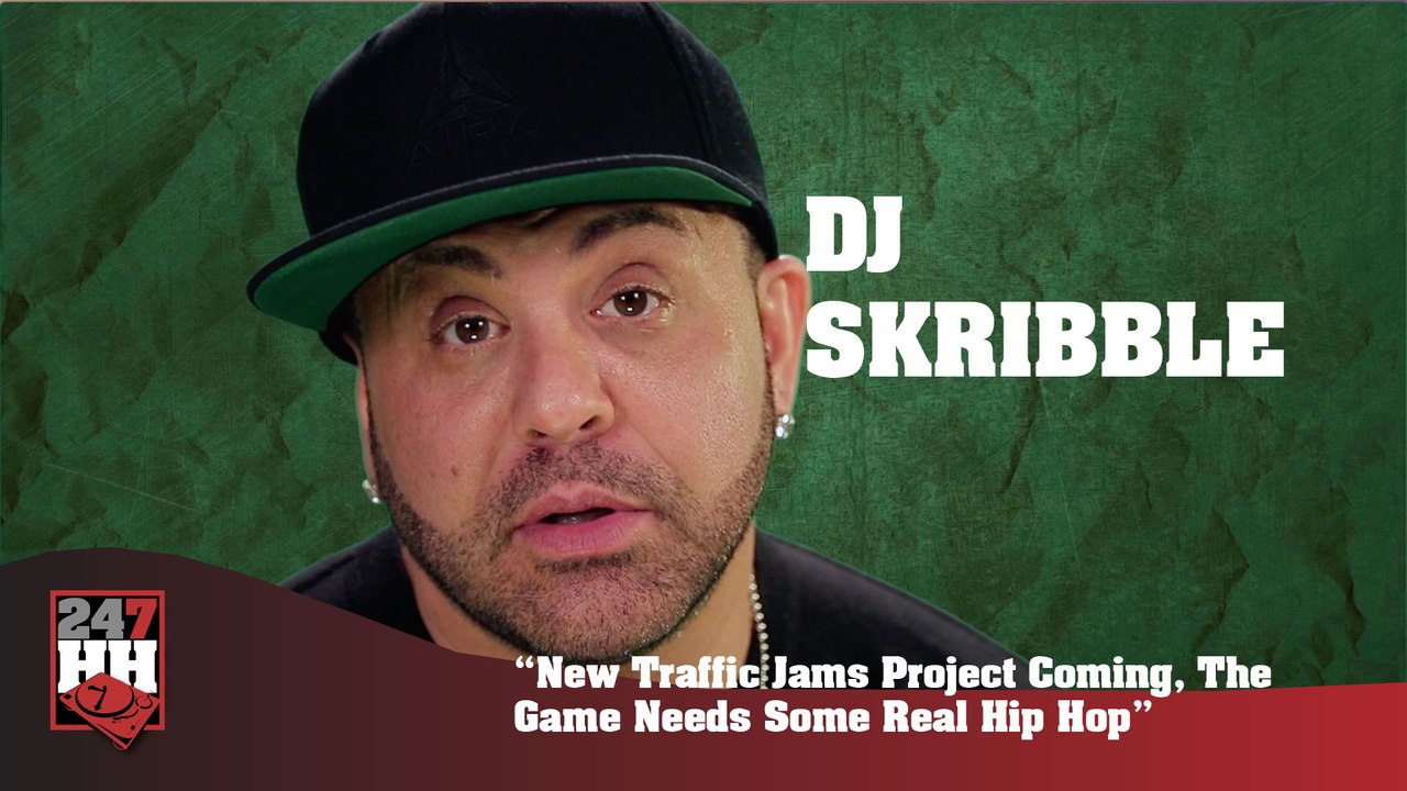DJ Skribble - New Traffic Jams Project Coming, The Game Needs Some Real Hip Hop (247HH Exclusive) (247HH Exclusive)