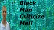 Black Man Criticizes  Me for Defending Black Women