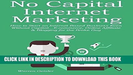 下载视频: [PDF] NO CAPITAL INTERNET MARKETING: How to Start an Internet Based Business Even Without