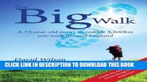 [PDF] The Big Walk: A 73-Year-Old Man s Incredible 3,200km Solo Walk Around England Exclusive Full
