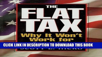 [PDF] The Flat Tax: Why It Won t Work for America Popular Colection