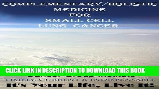 [PDF] Complementary/Holistic Medicine for Small Cell Lung Cancer - It s Your Life, Live It!