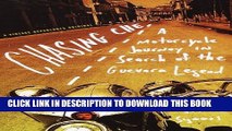 [PDF] Chasing Che: A Motorcycle Journey in Search of the Guevara Legend (Vintage Departures)