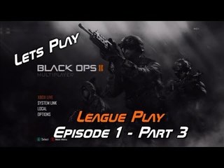 Let's Play Call of Duty: Black Ops 2 - League Play - Episode 1 - Part 3