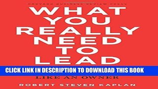 [PDF] What You Really Need to Lead: The Power of Thinking and Acting Like an Owner Full Online