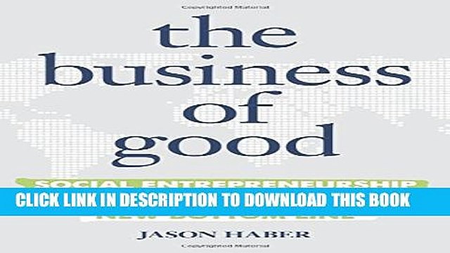 [PDF] The Business of Good: Social Entrepreneurship and the New Bottom Line Full Online