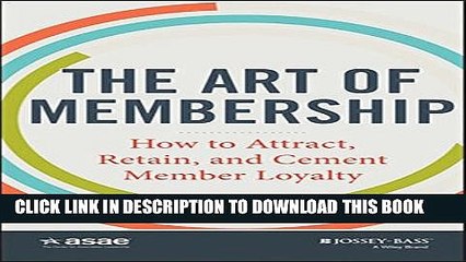 [PDF] The Art of Membership: How to Attract, Retain and Cement Member Loyalty Full Online
