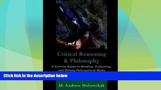 Must Have PDF  Critical Reasoning and Philosophy: A Concise Guide to Reading, Evaluating, and