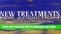 New Book New Treatments for Addiction: Behavioral, Ethical, Legal, and Social Questions