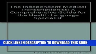 New Book The Independent Medical Transcriptionist: A Comprehensive Guide for the Health Language