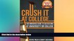 Big Deals  Crush IT at College: A No Nonsense Guide to Succeeding at University or College  Free